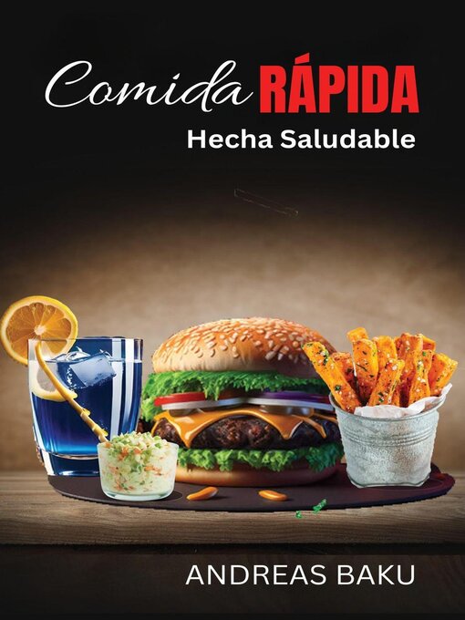 Title details for Comida Rapida Hecha Saludable by Andreas Baku - Available